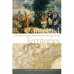 Contested Territories: Native Americans and Non-Natives in the Lower Great Lakes, 1700-1850