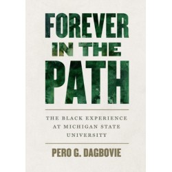Forever in the Path: The Black Experience at Michigan State University