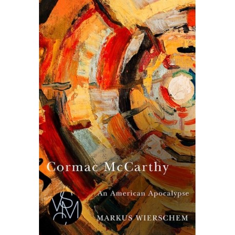 Cormac McCarthy: An American Apocalypse