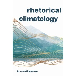 Rhetorical Climatology: By A Reading Group