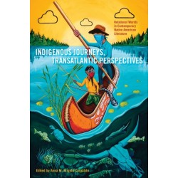 Indigenous Journeys, Transatlantic Perspectives: Relational Worlds in Contemporary Native American Literature