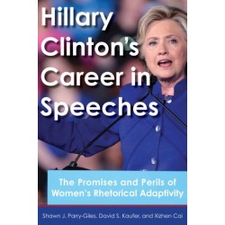 Hillary Clinton's Career in Speeches: The Promises and Perils of Women's Rhetorical Adaptivity