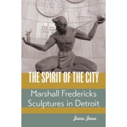 The Spirit of the City: Marshall Fredericks Sculptures in Detroit