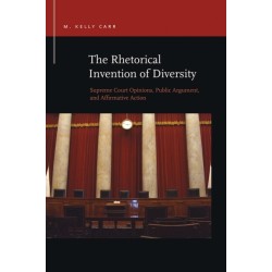 The Rhetorical Invention of Diversity: Supreme Court Opinions, Public Arguments, and Affirmative Action