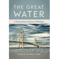The Great Water: A Documentary History of Michigan
