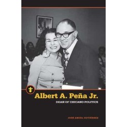 Albert A. Pena Jr.: Dean of Chicano Politics