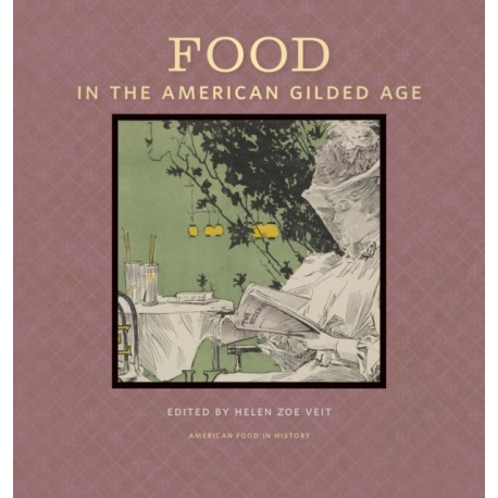 Food in the American Gilded Age