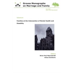 Families at the Intersection of Mental Health and Disabilities: Groves Monographs on Marriage and Family (Volume 6)
