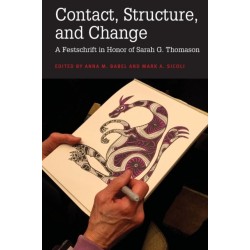 Contact, Structure, and Change: A Festschrift in Honor of Sarah G. Thomason