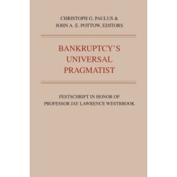 Bankruptcy's Universal Pragmatist: Festschrift in Honor of Jay Westbrook