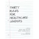 Thirty Rules for Healthcare Leaders: Illustrated by Victoria Bornstein