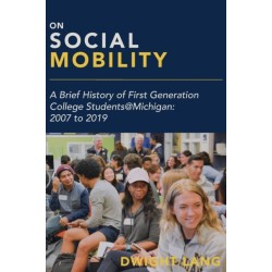 On Social Mobility: A Brief History of First-Generation College Students@Michigan: 2007 to 2019