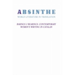 Absinthe: World Literature in Translation: Vol. 25: Barings // Bearings: Contemporary Women's Writing in Catalan