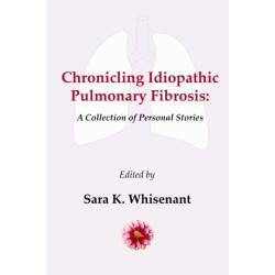 Chronicling Idiopathic Pulmonary Fibrosis: A Collection of Personal Stories