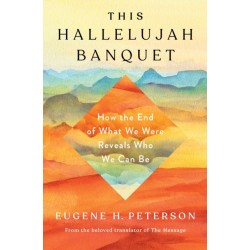 Hallelujah Banquet, This: How the End of What We Were Reveals who We Can Be