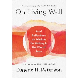On Living Well: Brief Reflections on Wisdom for Walking in the Way of Jesus