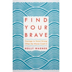 Find your Brave: Courage to Stand Strong When the Waves Crash In