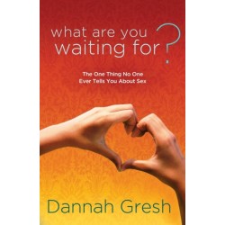 What are you Waiting For?: The One Thing No One Ever Tells you About Sex