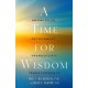 A Time for Wisdom: Knowledge, Detachment, Tranquility, Transcendence