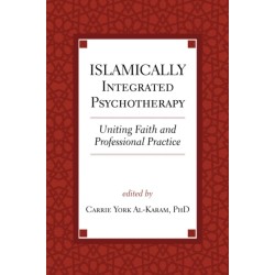 Islamically Integrated Psychotherapy: Uniting Faith and Professional Practice