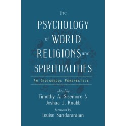 The Psychology of World Religions and Spiritualities: An Indigenous Perspective