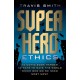 Superhero Ethics: 10 Comic Book Heroes- 10 Ways to Save the World- Which One Do We Need Most Now?