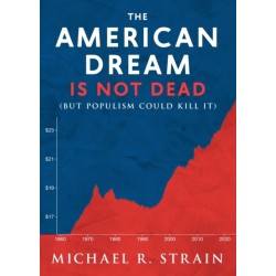 The American Dream Is not Dead: (but Populism Could Kill It)
