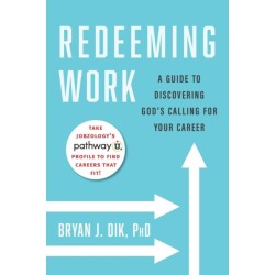 Redeeming Work: A Guide to Discovering God's Calling for Your Career
