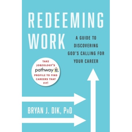 Redeeming Work: A Guide to Discovering God's Calling for Your Career
