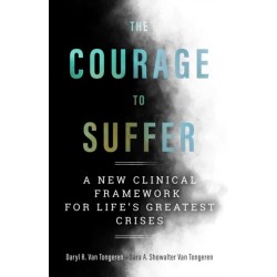 The Courage to Suffer: A New Clinical Framework for Life's Greatest Crises