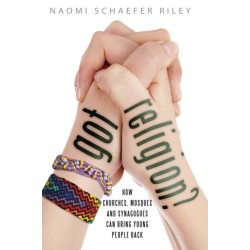 Got Religion?: How Churches, Mosques, and Synagogues Can Bring Young People Back