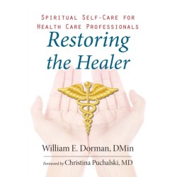 Restoring the Healer: Spiritual Self-Care for Health Care Professionals