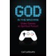 God in the Machine: Video Games As Spiritual Pursuit