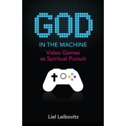 God in the Machine: Video Games As Spiritual Pursuit