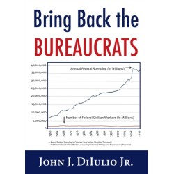 Bring Back the Bureaucrats: Why More Federal Workers Will Lead to Better (and Smaller!) Government