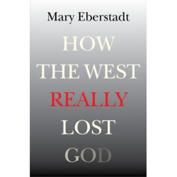 How the West Really Lost God: A New Theory of Secularization