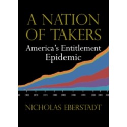 A Nation of Takers: America's Entitlement Epidemic
