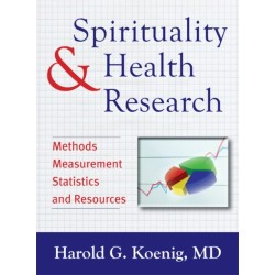 Spirituality and Health Research: Methods, Measurements, Statistics, and Resources