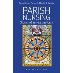 Parish Nursing - 2011 Edition: Stories of Service and Care