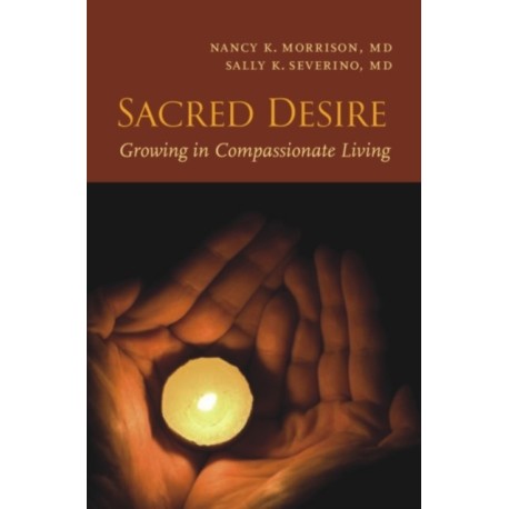 Sacred Desire: Growing in Compassionate Living
