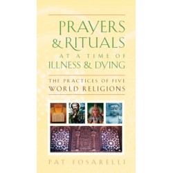 Prayers and Rituals at a Time of Illness and Dying: The Practices of Five World Religions