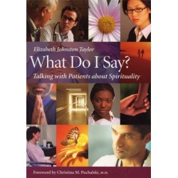 What Do I Say?: Talking with Patients About Spirituality