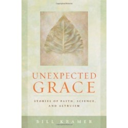 Unexpected Grace: Stories of Faith, Science, and Altruism