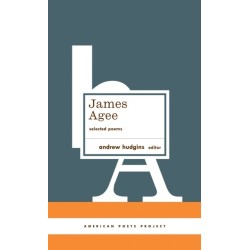 James Agee: Selected Poems: (American Poets Project -27)