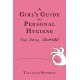 A Girl's Guide to Personal Hygiene: True Stories, Illustrated