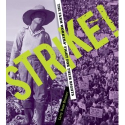Strike!: The Farm Workers' Fight for Their Rights
