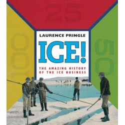 Ice! The Amazing History: The Amazing History of the Ice Business