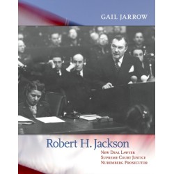 Robert H. Jackson: New Deal Lawyer, Supreme Court Justice, Nuremberg Prosecutor