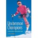 Uncommon Champions: Fifteen Athletes Who Battled Back