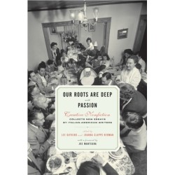 Our Roots Are Deep with Passion: New Essays by Italian-American Writers